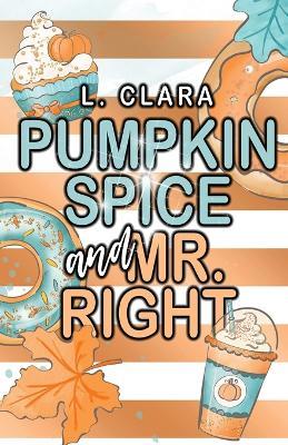 Pumpkin Spice and Mr. Right - L Clara - cover