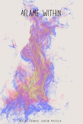 Aflame Within - Albert Frankie Junior Masella - cover