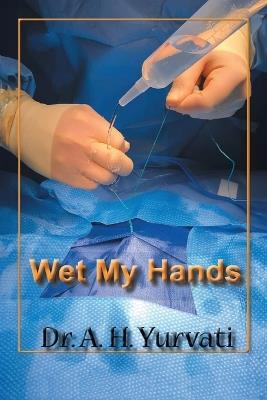 Wet My Hands - A H Yurvati - cover