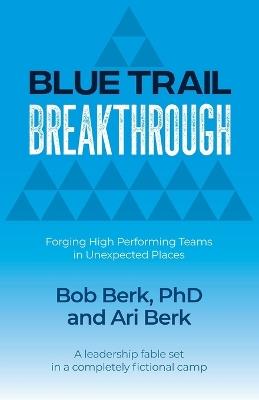 Blue Trail Breakthrough - Bob Berk,Ari Berk - cover