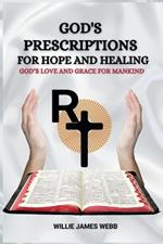 God's Prescriptions for Hope and Healin: God's Love and Grace for Mankind