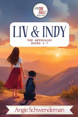 Liv & Indy - The Anthology (Books 1-7): You Make the Call Series: The Anthology - Schwendeman - cover