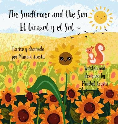 The Sunflower and the Sun / El Girasol y el Sol - Maribel Acosta - cover