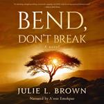Bend, Don't Break