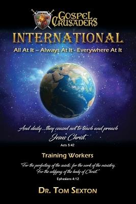Gospel Crusaders International: A Training Manual - Tom Sexton - cover