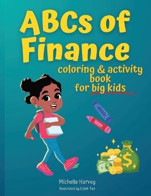 ABCs of Finance Coloring & Activity Book for Big Kids - Michelle C Harvey - cover