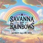 A Savanna of Rainbows