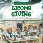 Ijeoma and the Magic of Giving. Bilingual Edition. English-Igbo