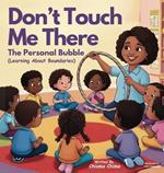 Don't Touch Me There: The Personal Bubble - Learning About Boundaries