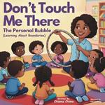 Don't Touch Me There: The Personal Bubble - Learning About Boundaries