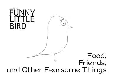 Funny Little Bird: Food, Friends and Other Fearful Things: Food, Friends and - Arnon Z Shorr - cover