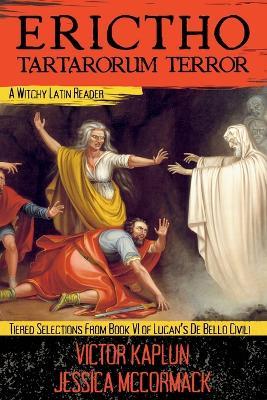 Erictho, Tartarorum Terror: A Witchy Latin Reader - Victor Kaplun,Jessica McCormack - cover