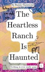 The Heartless Ranch Is Haunted: Nothing Is Ever Really Gone