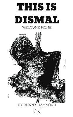 This Is Dismal: Welcome Home - Bunny Hammond - cover