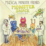 Monster Snack: A Musical Monster Friends Book