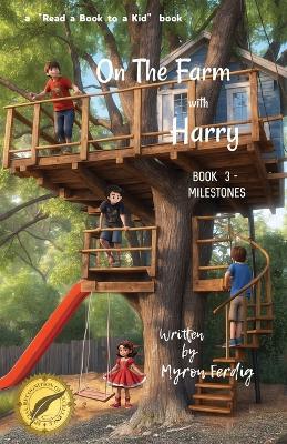 On the farm with Harry - BOOK 3 - Milestones - Myron Ferdig - cover