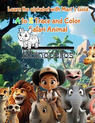 Learn the alphabet with Mari's Gold: A to Z Trace and Color Safari Animals - Mariana McWilliams - cover