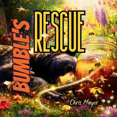 Bumble's Rescue: Animal Superpowers - Chris Mayer - cover