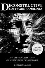 Deconstructive Software Ramblings: Essays from the Mind of an Engineering Manager