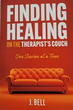 Finding Healing on the Therapist's Couch: One Session at a Time