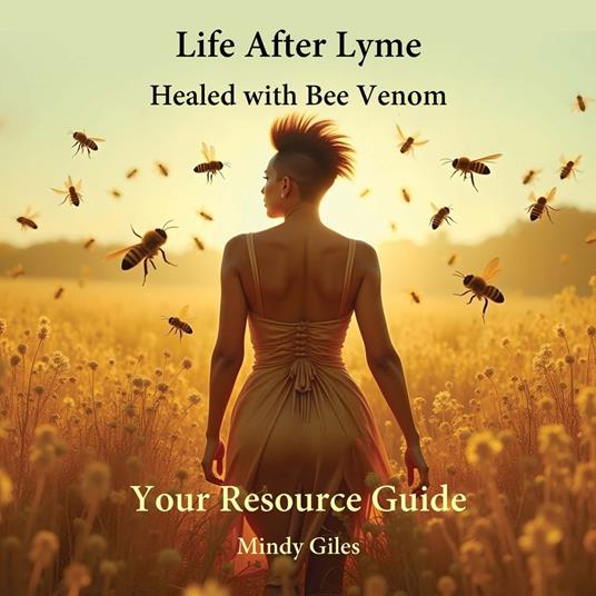 Life After Lyme Healed With Bee Venom Your Resource Guide