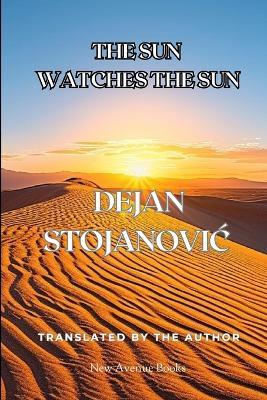 The Sun Watches the Sun - Dejan Stojanovic - cover
