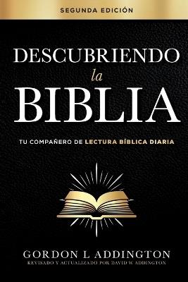 Descubriendo la Biblia, Segunda edición: Tu compañero de lectura bíblica diaria - Gordon L Addington - cover