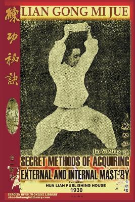 Lian Gong Mi Jue. Secret Methods of Acquiring External and Internal Mastery - Jin Yi Ming,Guo Cui Ya,Andrew Timofeevich - cover