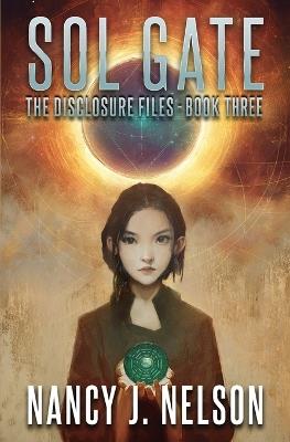 Sol Gate: The Disclosure Files - Book Three - Nancy Nelson - cover