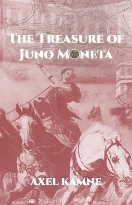 The Treasure of Juno Moneta - Axel Kamne - cover