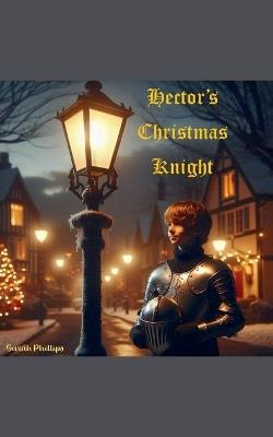 Hector's Christmas Knight - Sarah Phillips - cover