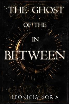 The Ghost of the In Between - Leonicia Soria - cover