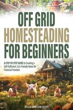 Off Grid Homesteading for Beginners