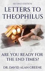 Letters To Theophilus: Are You Ready For The End Times?