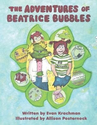 The Adventures of Beatrice Bubbles: See what happens when you mix: One Beatrice, One Laparopicus, and One Piggle - Evan Krachman - cover