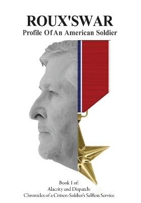 Roux's War: Profile Of An American Soldier - Adam R Rousselle - cover