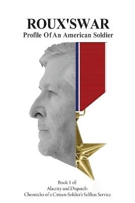 Roux's War: Profile Of An American Soldier - Adam R Rousselle - cover