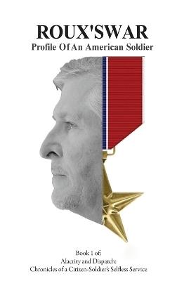 Roux's War: Profile Of An American Soldier - Adam R Rousselle - cover
