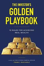 The Investor's Golden Playbook: 12 Rules for Achieving Real Wealth