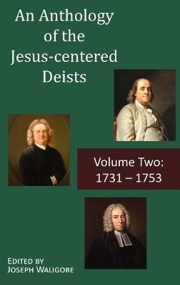 An Anthology of the Jesus-centered Deists: Volume Two: 1731 - 1753 - cover