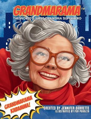 Grandmarama: The World's First Grandma Superhero - Jennifer Barrette - cover