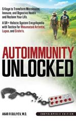 Autoimmunity Unlocked: 5 Keys to Transform Microbiome, Immune, and Digestive Health and Reclaim Your Life. A 5R+ Holistic Guide for Rheumatoid Arthritis, Lupus, and Crohn's