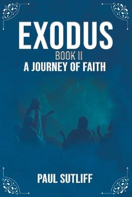 Exodus Book II: A Journey of Faith - Paul Sutliff - cover