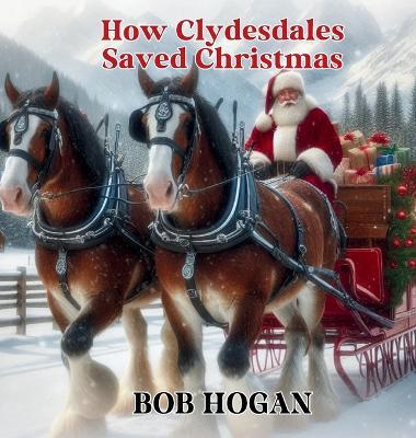 How Clydesdales Saved Christmas - Hogan - cover