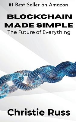 Blockchain Made Simple: The Future of Everything - Russ - cover
