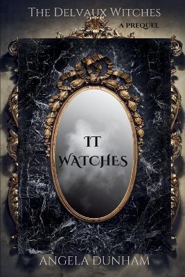 It Watches - Angela Dunham - cover
