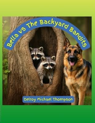 Bella vs The Backyard Bandits - Delroy M Thompson - cover