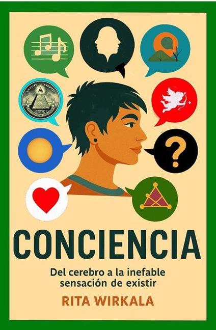 Conciencia. Del cerebro a la inefable sensacion de existir