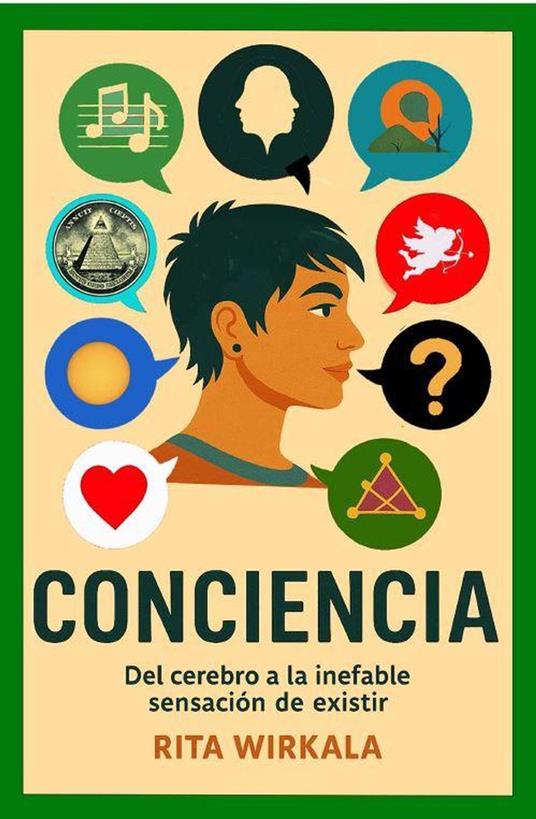 Conciencia. Del cerebro a la inefable sensacion de existir