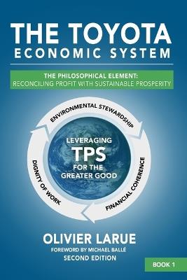 The Toyota Economic System: The Philosophical Element: Reconciling Profit with Sustainable Prosperity - Olivier Roger Larue - cover